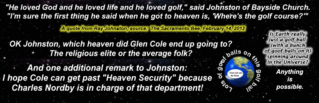 I my opinion, Cole loved himself and he loved golf.  If he had loved God he wouldn't have found the need to tell stories not based on the truth!  In other words, if he loved God he wouldn't have been a liar!