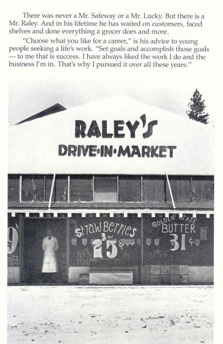 Raley did it all.  He even was able to close his eyes in 1973 while 80% of his suppliers, dozens of employees and thousands of shoplifters were stealing him blind.