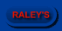 RALEY'S