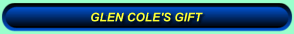 GLEN COLE'S GIFT