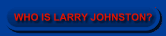 WHO IS LARRY JOHNSTON?