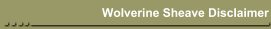 Wolverine Sheave Disclaimer